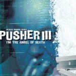 Pusher III: I’m the Angel of Death (2005)